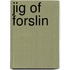 Jig Of Forslin