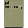Job Insecurity door Tinka Van Vuuren