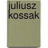 Juliusz Kossak by Stanislaw Igna Witkiewicz