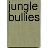 Jungle Bullies door Steven Kroll