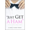 Just Get a Ham by Carrie Coker Marrs