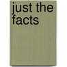 Just The Facts door Richard Bingley