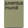 Juventus Mundi door William Ewart Gladstone