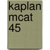 Kaplan Mcat 45