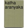 Katha Aranyaka door M. Witzel