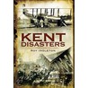 Kent Disasters door Roy Ingleton