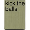 Kick the Balls door Alan Black