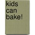 Kids Can Bake!