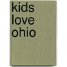 Kids Love Ohio by Michele Zavatsky