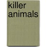 Killer Animals door Edward R. Ricciuti
