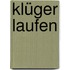 Klüger laufen