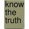 Know The Truth by Bruce Miline
