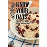 Know Your Oats door Robert Graef