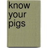 Know Your Pigs door Jack Byard