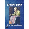 Knowing Things door Erica Boardman Thomas