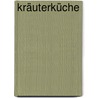 Kräuterküche by Unknown