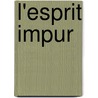 L'Esprit Impur door Gilbert De Voisins