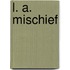 L. A. Mischief