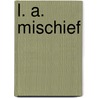 L. A. Mischief by P.A. Brown