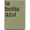 La Bolita Azul by Griselda Gambaro