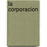 La Corporacion door Joel Bakab