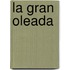 La Gran Oleada
