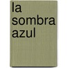 La Sombra Azul door Mariano Saravia