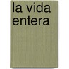 La Vida Entera by Juan Martini