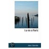 La Vie A Paris by Jules Claretie