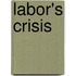 Labor's Crisis