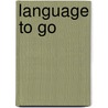 Language To Go door Robin Wileman