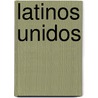 Latinos Unidos door Enrique T. Trueba