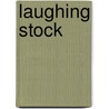 Laughing Stock by Thomas S. Stribling