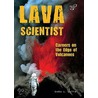 Lava Scientist by Sara L. Latta