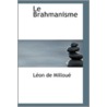Le Brahmanisme by Leon De Milloue
