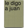 Le Digo a Juan door Alejandrina Malenchini