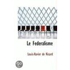 Le Federalisme door Louis-Xavier de Ricard