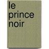 Le Prince Noir door Francisque Michel
