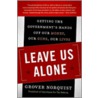 Leave Us Alone door Grover Norquist