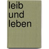 Leib Und Leben by Ulrich Hj Kortner