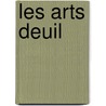 Les Arts Deuil by . Anonymous