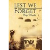 Lest We Forget by Ivy Woods