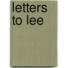 Letters To Lee by James V. Edmundson