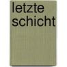 Letzte Schicht by Dominique Manotti