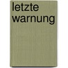 Letzte Warnung by Franziska Becker