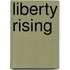 Liberty Rising