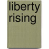 Liberty Rising by Pegi Deitz Shea