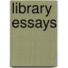 Library Essays door Arthur Elmore Bostwick