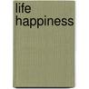 Life Happiness door Matthew Jarrett