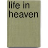 Life In Heaven door William Branks